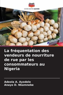 La fréquentation des vendeurs de nourriture de rue par les consommateurs au Nigeria - Ayodele, Adeola A.;Nkamnebe, Anayo D.