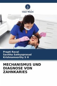 MECHANISMUS UND DIAGNOSE VON ZAHNKARIES - Raval, Prapti;Sathyaprasad, Savitha;S H, KRISHNAMOORTHY