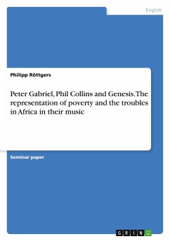 Peter Gabriel, Phil Collins and Genesis. The representation of poverty and the troubles in Africa in their music - Röttgers, Philipp