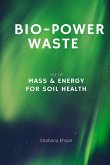 Bio-Power Waste - Use of Mass & Energy For Soil Health