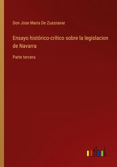 Ensayo histórico-crítico sobre la legislacion de Navarra