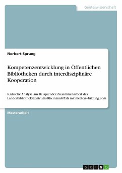 Kompetenzentwicklung in Öffentlichen Bibliotheken durch interdisziplinäre Kooperation - Sprung, Norbert