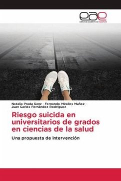 Riesgo suicida en universitarios de grados en ciencias de la salud - Prada Sanz, Natalia;Miralles Muñoz, Fernando;Fernández Rodríguez, Juan Carlos