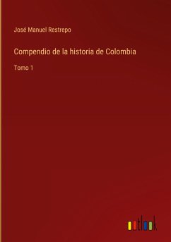 Compendio de la historia de Colombia - Restrepo, José Manuel