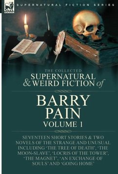 The Collected Supernatural and Weird Fiction of Barry Pain-Volume 1 - Barry, Pain