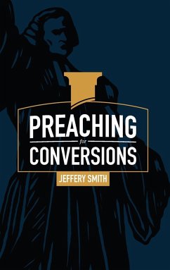 Preaching for Conversions - Smith, Jeffery