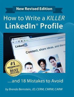 How to Write a KILLER LinkedIn Profile... And 18 Mistakes to Avoid - Bernstein, Brenda