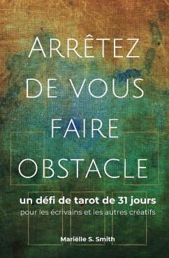 Arrêtez de vous faire obstacle - Smith, Mariëlle S.