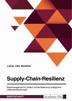 Supply-Chain-Resilienz. Risikomanagement im Einkauf und die Bedeutung strategischer Lieferantenbeziehungen - Maidhof, Lukas Udo