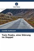 Twin Peaks, eine Störung im Doppel