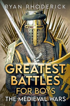 Greatest Battles for Boys: The Medieval Wars - Rhoderick, Ryan