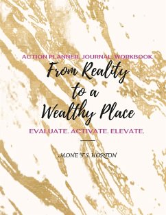 From Reality to a Wealthy Place Action Planner, Journal & Workbook - Horton, Mone't