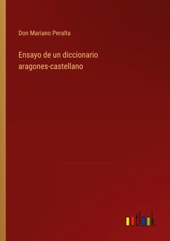 Ensayo de un diccionario aragones-castellano - Peralta, Don Mariano