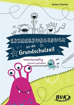 Erinnerungsbuch an die Grundschulzeit - monstermäßig schnell gestaltet - Charbel, Ariane