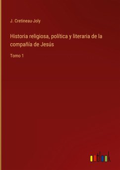 Historia religiosa, política y literaria de la compañía de Jesús