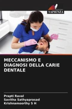 MECCANISMO E DIAGNOSI DELLA CARIE DENTALE - Raval, Prapti;Sathyaprasad, Savitha;S H, KRISHNAMOORTHY