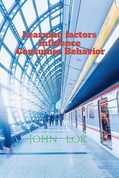 Learning factors Influence Consumer Behavior - Lok, John