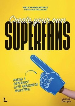 Create Your Own Superfans - Vandecasteele, Niels; Doutreluingne, Stefan
