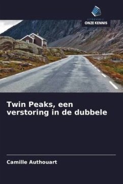 Twin Peaks, een verstoring in de dubbele - Authouart, Camille