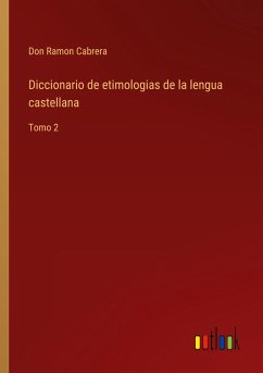 Diccionario de etimologias de la lengua castellana - Cabrera, Don Ramon