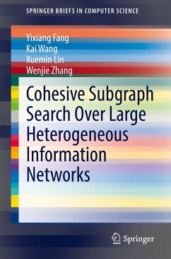 Cohesive Subgraph Search Over Large Heterogeneous Information Networks (eBook, PDF) - Fang, Yixiang; Wang, Kai; Lin, Xuemin; Zhang, Wenjie