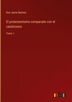 El protestantismo comparado con el catolicismo