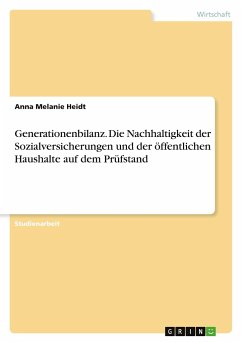 Generationenbilanz. Die Nachhaltigkeit der Sozialversicherungen und der öffentlichen Haushalte auf dem Prüfstand - Heidt, Anna Melanie