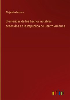 Efemerides de los hechos notables acaecidos en la República de Centro-América