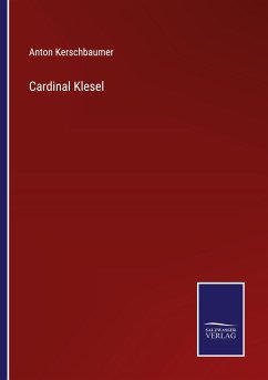 Cardinal Klesel - Kerschbaumer, Anton