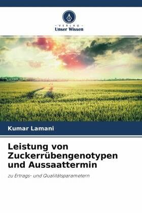 Leistung von Zuckerrübengenotypen und Aussaattermin Leistung von Zuckerrübengenotypen und Aussaattermin