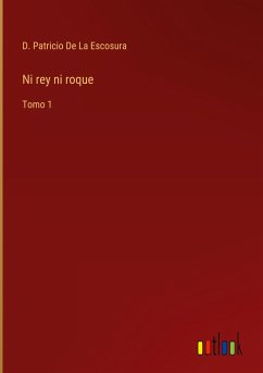 Ni rey ni roque - de La Escosura, D. Patricio