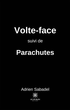 Volte-face suivi de Parachutes - Adrien Sabadel