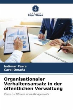 Organisationaler Verhaltensansatz in der öffentlichen Verwaltung - Parra, Indimar;Omaña, Carol