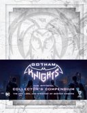 Gotham Knights: The Official Collector's Compendium Gotham Knights: The Official Collector's Compendium