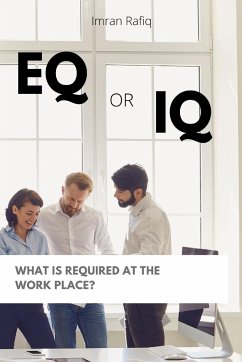 EQ or IQ- What is required at the work place? - Rafiq, Imran