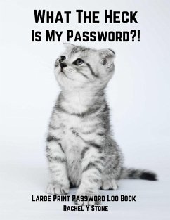 What The Heck Is My Password ?! - Stone, Rachel