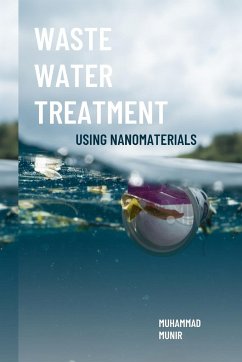 Waste Water Treatment Using Nanomaterials - Munir, Muhammad