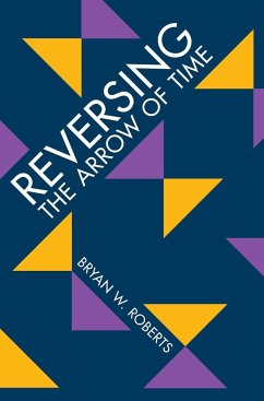 Reversing the Arrow of Time - Roberts, Bryan W. (London School of Economics and Political Science)