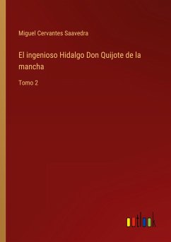 El ingenioso Hidalgo Don Quijote de la mancha - Cervantes Saavedra, Miguel