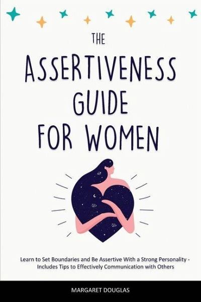 Assertiveness Guide for Women Assertiveness Guide for Women