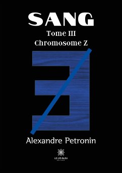 Sang: Tome III Chromosome Z - Alexandre, Petronin