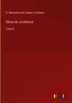 Obras de Jovellanos - de Linares y Pacheco, D. Wenceslao