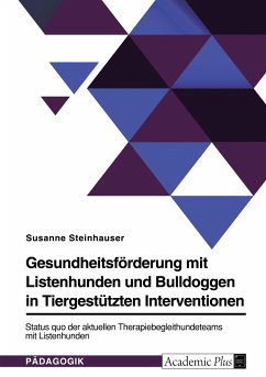Gesundheitsförderung mit Listenhunden und Bulldoggen in Tiergestützten Interventionen - Steinhauser, Susanne