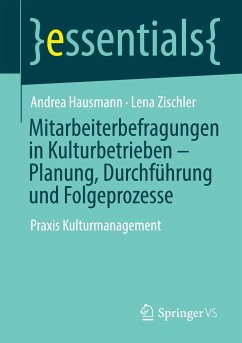 Mitarbeiterbefragungen in Kulturbetrieben ¿ Planung, Durchführung und Folgeprozesse - Hausmann, Andrea;Zischler, Lena