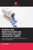 Análise dos determinantes da utilização de anti-retrovirais (ARV)