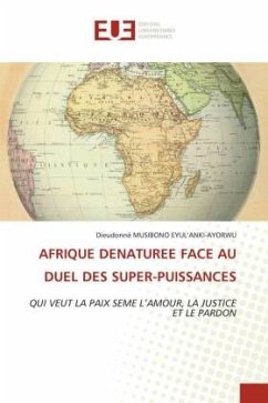 AFRIQUE DENATUREE FACE AU DUEL DES SUPER-PUISSANCES - MUSIBONO EYUL'ANKI-AYORWU, Dieudonné