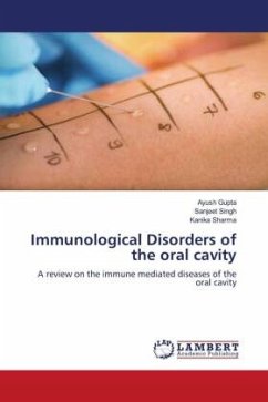 Immunological Disorders of the oral cavity - Gupta, Ayush;Singh, Sanjeet;Sharma, Kanika