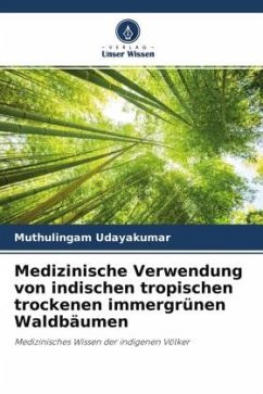 Medizinische Verwendung von indischen tropischen trockenen immergrünen Waldbäumen - Udayakumar, Muthulingam