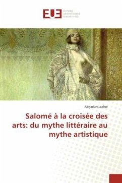 Salomé à la croisée des arts: du mythe littéraire au mythe artistique - Lusine, Abgarian