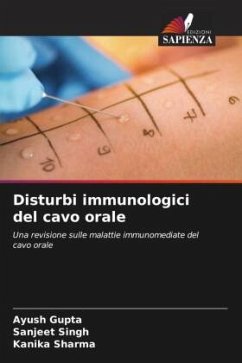 Disturbi immunologici del cavo orale - Gupta, Ayush;Singh, Sanjeet;Sharma, Kanika
